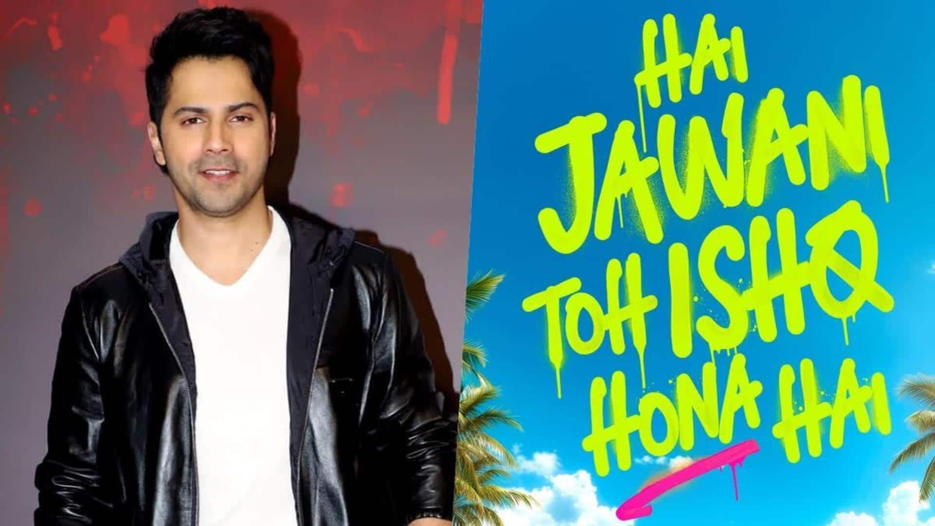 'ટોક્સિક'ની અસરથી વરુણ ધવને ફિલ્મ 'હૈ જવાની તો ઈશ્ક...'ની રિલીઝ ડેટ બદલી