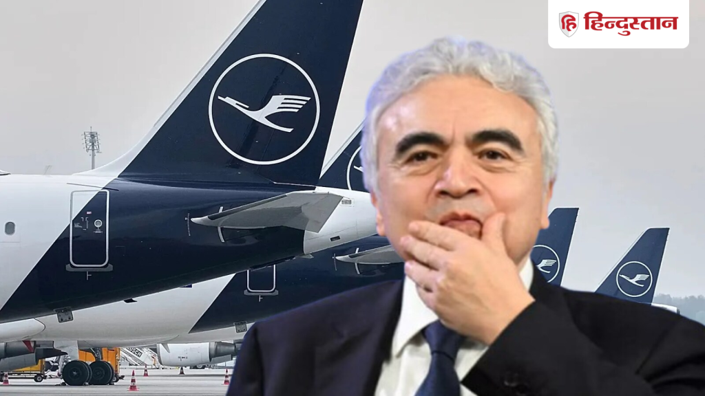 यूरोप में फ्यूल अलार्म… सिर्फ 6 हफ्तों का जेट ईंधन बचा, IEA प्रमुख बोले- कैंसल...